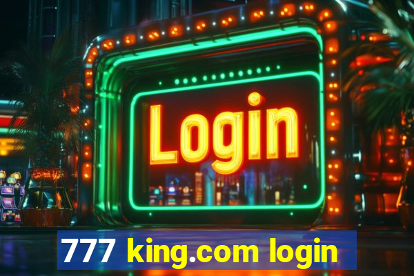 777 king.com login